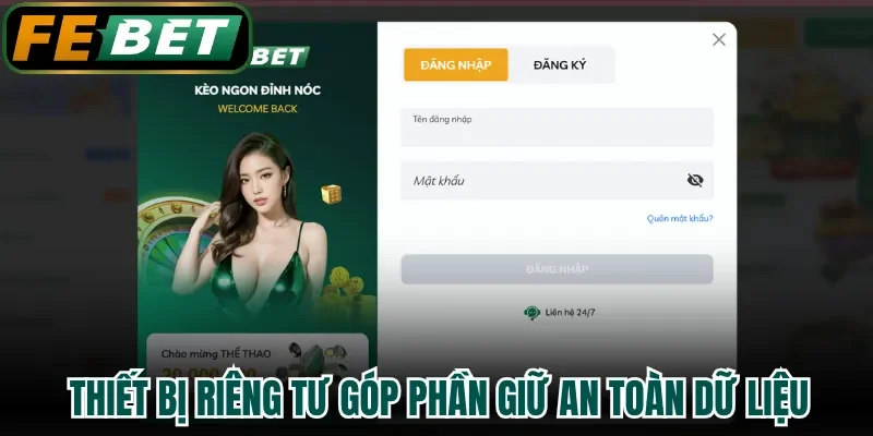 Thiết bị riêng tư góp phần giữ an toàn dữ liệu